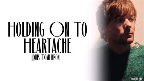 Louis Tomlinson Holding On To Heartache Lyrics Youtube