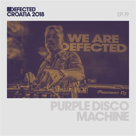 Stream Defected Croatia Sessions Purple Disco Machine Ep 19 By