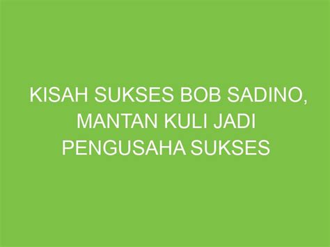 Kisah Sukses Bob Sadino Mantan Kuli Jadi Pengusaha Sukses Aikerja