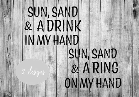 Sun Sand A Drink In My Hand Sun Sand And A Ring On My Hand