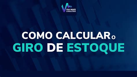 Como Calcular O Giro De Estoque Via Mais Consultoria