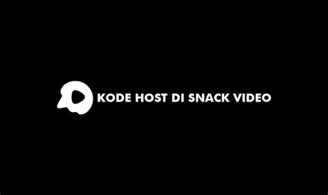 Kode Host Di Snack Video Arti Manfaat Dan Rekomendasi