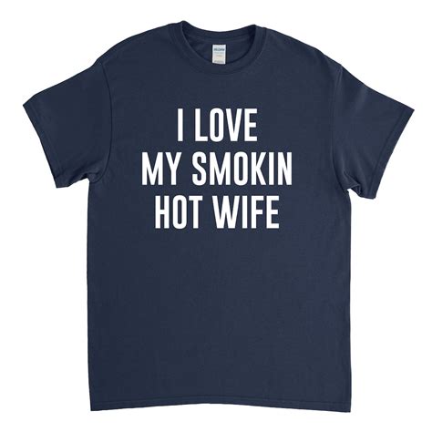 I Love My Smokin Hot Wife Shirt For Wife Husband Shirt Wedding Shirt Etsy