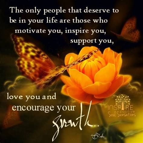 The Only People That Deserves To Be In Your Life Are Those Who Motivve