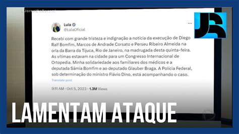 Lula ministros e parlamentares lamentam assassinato de três médicos no