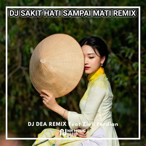 Sakit Hati Sampai Mati Remix Fullbass Single By DJ DEA REMIX Spotify