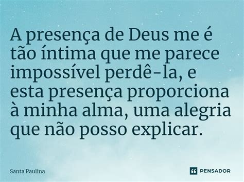 A presença de Deus me é tão Santa Paulina Pensador