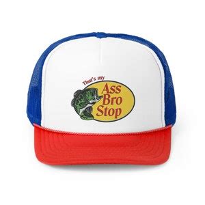 That S My Ass Bro Stop Custom Trucker Hat Bass Pro Shop Spoof Etsy