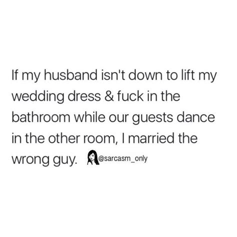 If My Husband Isn T Down To Lift My Wedding Dress Fuck In The Bathroom While Our Guests Dance