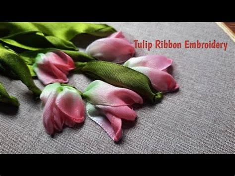 Ribbon Embroidery Tulips Flower Tutorial Sulam Pita Untuk Pemula