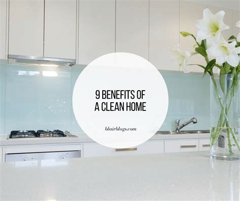 9 Benefits of a Clean Home | Blair Blogs