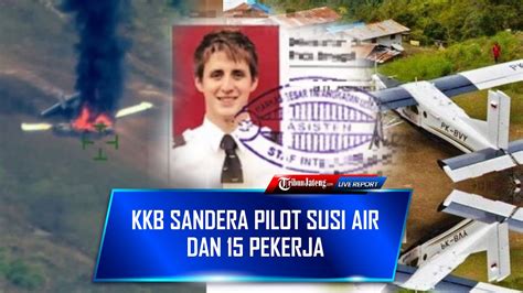 Tak Hanya Bakar Pesawat Kkb Juga Sandera Pilot Susi Air Dan