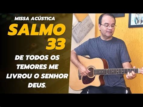 Salmo 33 34 De Todos Os Temores Me Livrou O Senhor Deus YouTube