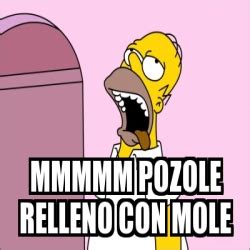 Meme Personalizado Mmmmm Pozole Relleno Con Mole 21020139