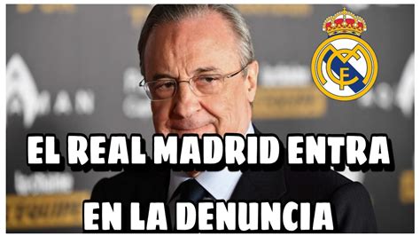 Oficial El Real Madrid Se Personar En La Denuncia De La Fiscal A