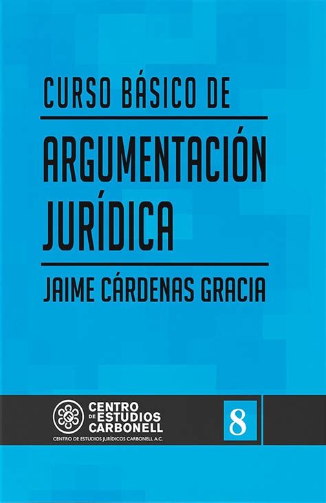 Curso B Sico De Argumentaci N Jur Dica Jaime C Rdenas Gracia Amazon