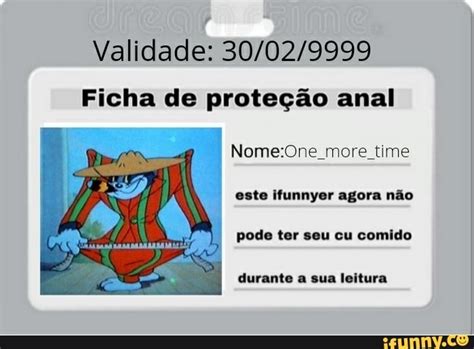 Validade Ficha De Prote O Anal More Time Este Ifunnyer Agora N O Pode Ter Seu Cu Comido