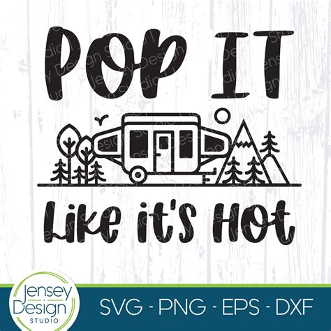 Pop It Like It S Hot Pop Up Camper Svg Lustiges Camping Svg Niedliches RV Camperplatz Svg