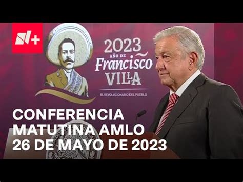 Conferencia De AMLO Hoy 26 De Mayo 2023 YouTube