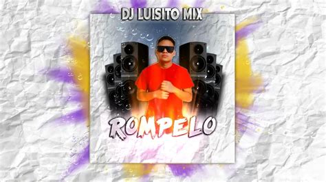 Rompelo Dj Luisito Mix Youtube