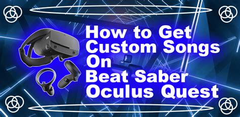 How To Get Custom Songs In Beat Saber On An Oculus Quest 2 By