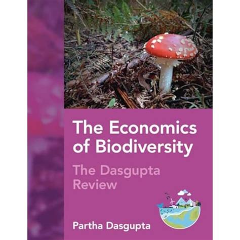 The Economics Of Biodiversity The Dasgupta Review Dasgupta Partha