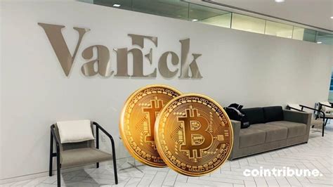 Vaneck Intensifie Sa Campagne Bitcoin Pour Les Etf Avant La D Cision