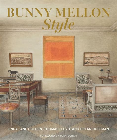 Bunny Mellon Style: Linda Jane Holden, Lloyd, Thomas, Huffman, Bryan