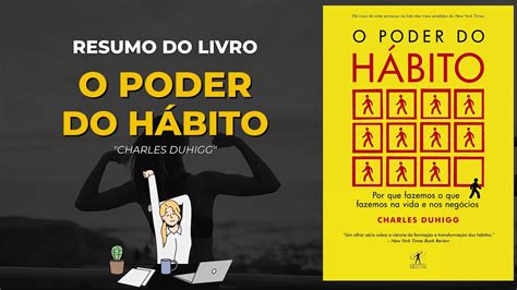 Resumo O Poder Do H Bito Charles Duhigg Youtube