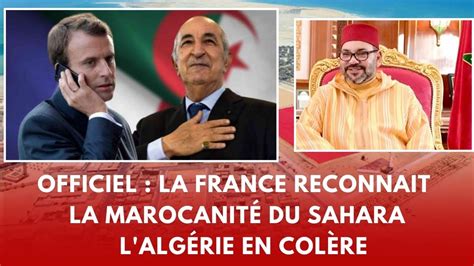 Officiel La France Reconna T La Marocanit Du Sahara L Alg Rie