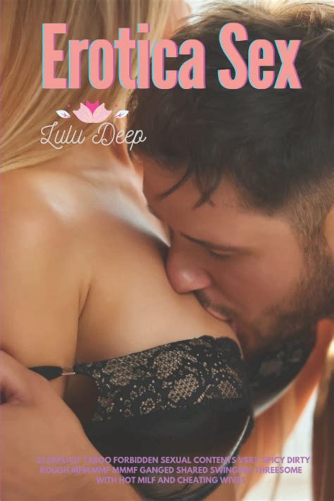 Erotica Sex 21 Explicit Taboo Forbidden Sexual Contents Very Spicy Dirty Rough MFM MMF MMMF