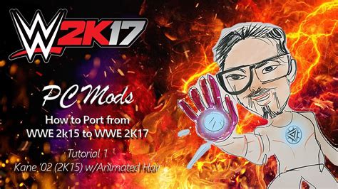 Wwe 2k17 Pc Mods Tutorial Porting From 2k15 To 2k17 Kane 2002 Retro