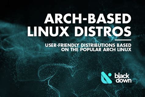 Top Arch Based Linux Distros To Check Out In