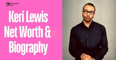The Hidden Fortune Of Keri Lewis