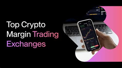 Best Crypto Margin Trading Exchanges Platforms For