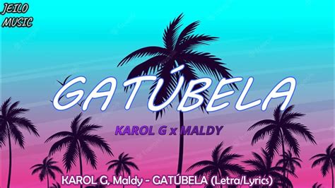 KAROL G Maldy GATÚBELA Letra Lyrics YouTube