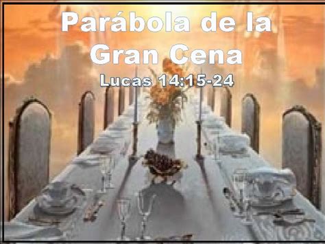 Lucas 14 15-24 - Parbola de la Gran Cena Lucas 14 15