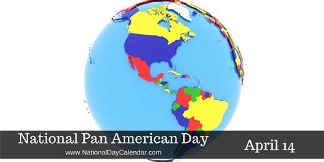 NATIONAL PAN AMERICAN DAY National Pan American Day is observed ...