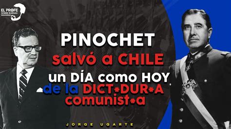 PINOCHET salvó a CHILE un DÍA como HOY de la DICT DUR A comunist a de