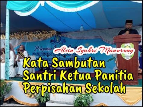 Video Kata Sambutan Santri Ketua Panitia Perspisahan Kelas Xii Angkatan