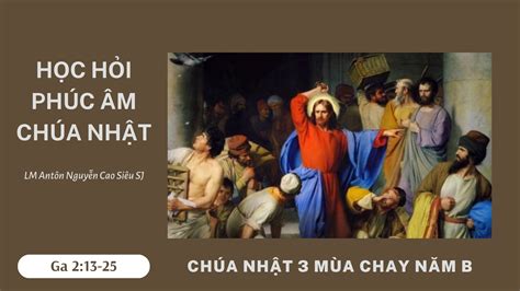 HỌC HỎI PHÚC ÂM CHÚA NHẬT 3 MÙA CHAY NĂM B GA 2 13 25