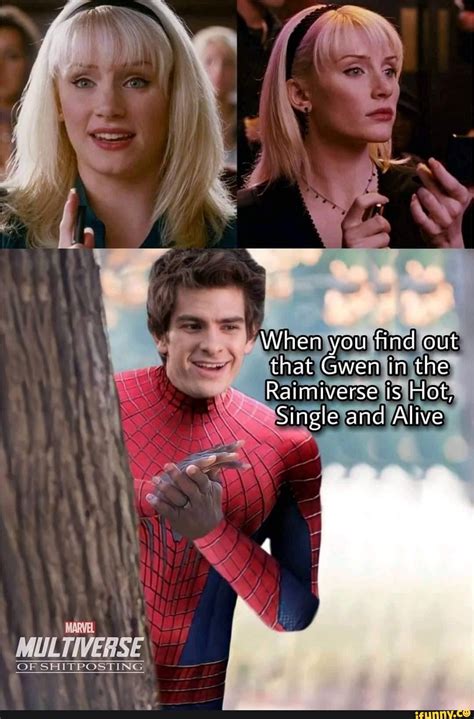 I When You Find Out That Gwen In The Raimiverse Is Hot Single And Alive MULTIVERSE OF