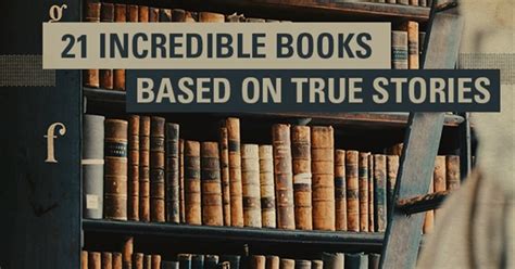 21 Incredible Books Based on True Stories