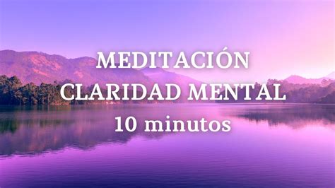 Meditaci N Guiada Claridad Mental Minutos De Calma Youtube