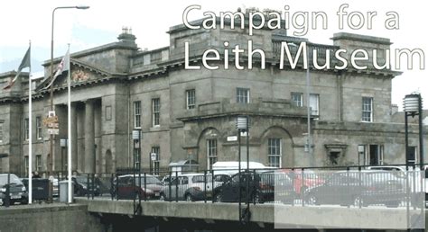 Leith and North Edinburgh: Campaign for a Leith Museum