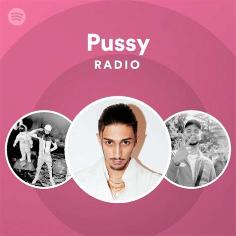 Pussy Radio Playlist By Spotify Spotify