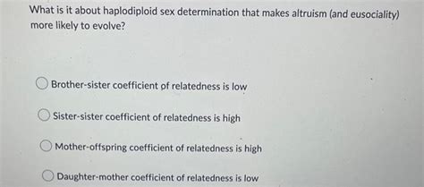 Solved What Is It About Haplodiploid Sex Determination That Chegg