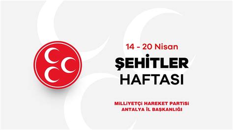 14 20 Nisan Şehitler Haftası Milliyetçi Hareket Partisi Antalya İl