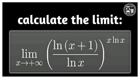 Limit Of Ln X 1 Lnx Xlnx As X Approaches Infinity YouTube