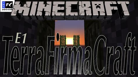 Modded Minecraft TerraFirmaCraft HARDCORE SURVIVAL E1 YouTube